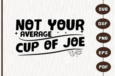 Not Your Average Cup Of Joe Gift