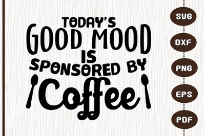 Today&#039;s Good Mood Is Sponsored By Coffee