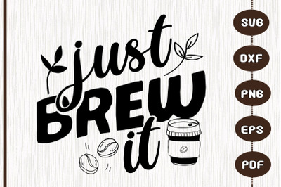 Just Brew It - Cute Coffee Maker Pun