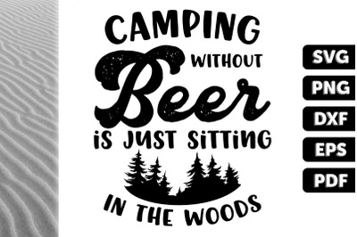 Camping Without Beer Is Just Sitting