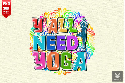 Y&#039;all Need Yoga Funny Meditation Yogi