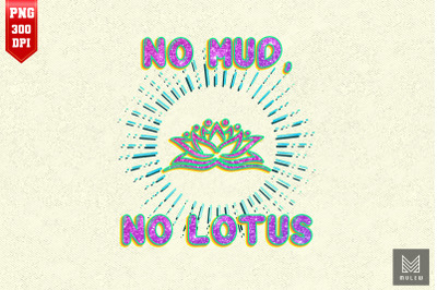 No Mud No Lotus For Yoga Lover