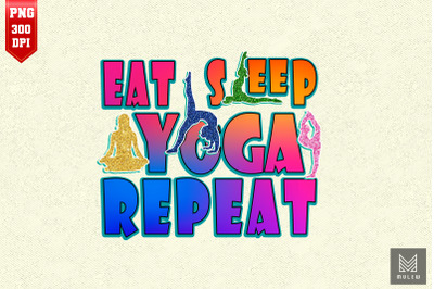 Eat Sleep Yoga Repeat