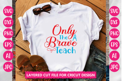 Only The Brave Teach SVG CUT FILE