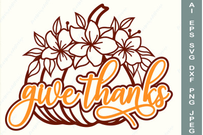 Give thanks svg&2C; Thanksgiving&2C; Flower pumplin svg