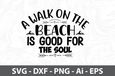 A Walk on the Beach is Good for the Soul svg