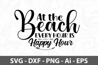 At the Beach every hour is Happy Hour svg