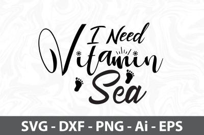 I Need Vitamin Sea svg