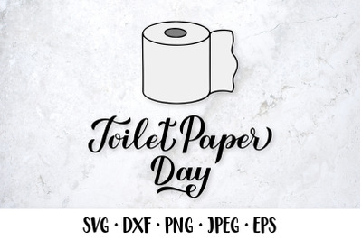 Toilet Paper Day hand lettered SVG. Toilet Paper roll