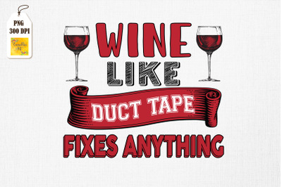 Wine Like Duct Tape Fixes Anything