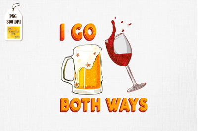 I Go Both Ways Wine &amp; Beer Drinking