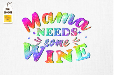 Mama Needs Some Wine For Wine Lovers