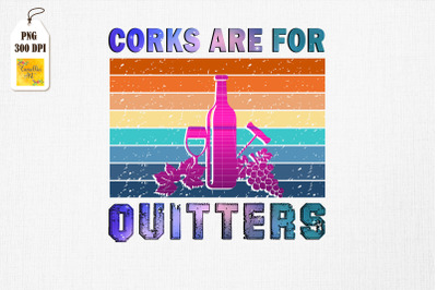 Corks Are For Quitters Wine Gift