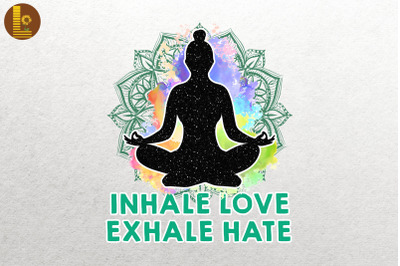 Inhale Love Exhale Hate Yoga Lover