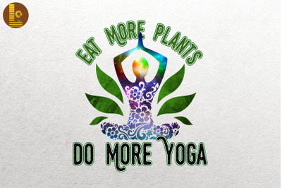 Eat More Plants Do More Yoga