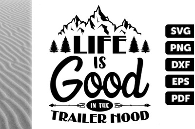 Life Is Good In The Trailer Hood