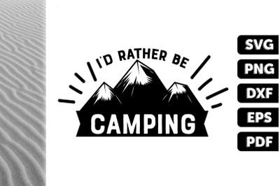 Funny Design I&#039;d Rather Be Camping