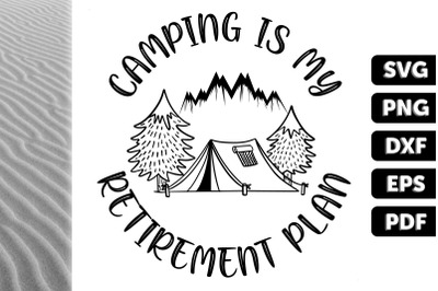 Camping Is My Retirement Plan Gift