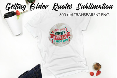 Getting Older Quotes Sublimation | Funny T Shirt Designs | Classic PNG