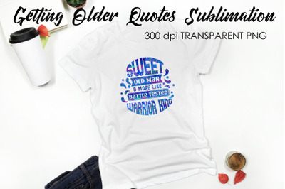 Getting Older Quotes Sublimation | Funny T Shirt Designs | Classic PNG