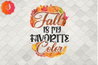 Fall Is My Favorite Color Autumn Fall