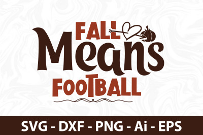 Fall Means Football svg