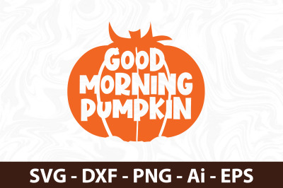 Good Morning Pumpkin svg