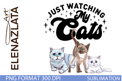 Just Watching My Cats Cat sublimation, Cat clipart