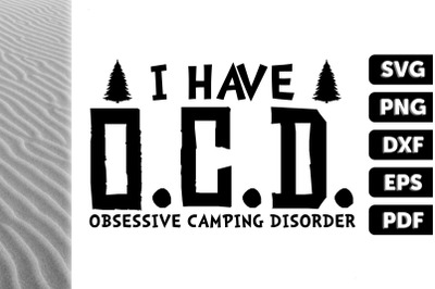 I Have OCD - Obsessive Camping Disorder