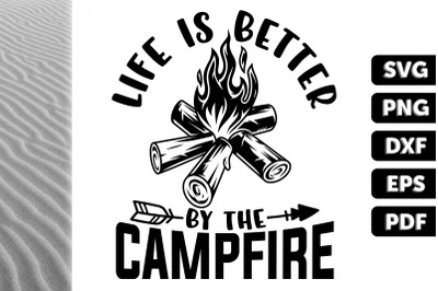 Life Is Better By The Campfire