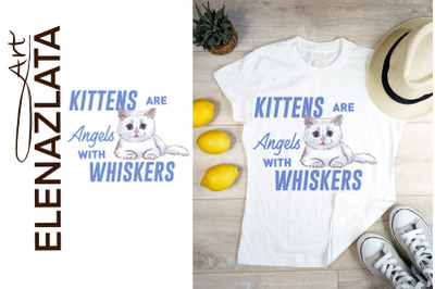Kitten Are Angels With Whiskers, sublimation cats, cats clipart