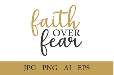 Faith over fear&2C; 1 Christian Quote AI&2C; EPS&2C; JPEG&2C; PNG 300 DPI