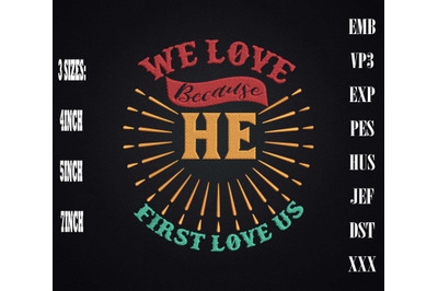 We Love Because He First Loved Us Jesus Embroidery