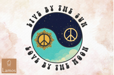 Live By The Sun Love By The Moon Hippie