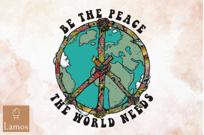 Be The Peace The World Needs Hippie Vibe