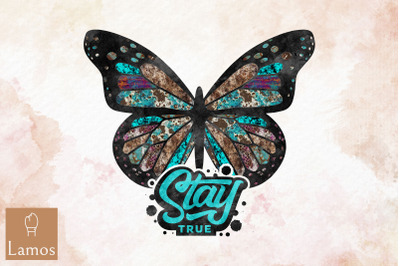 Butterfly Stay True Sublimation