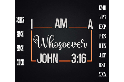 I Am A Whosoever John 3&3A;16 Christian Embroidery&2C; For Jesus Christ Love