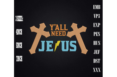 Y&amp;&23;039;all Need Jesus Faith God Embroidery&2C; For Jesus Christ Lover