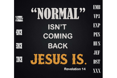 Normal Isn&amp;&23;039;t Coming Back But Jesus Is Embroidery&2C; Jesus Christ