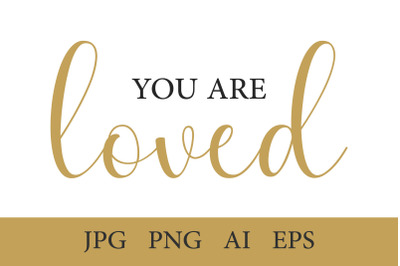You are loved, 1 Christian Quote AI, EPS, JPEG, PNG 300 DPI