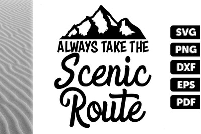 Always Take The Scenic Route Gift