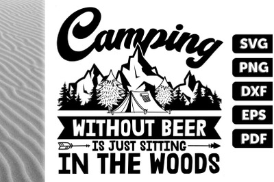 Without Beer Is Just Sitting In The Wood