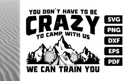 U Don&#039;t Have To Be Crazy To Camp Wth Us