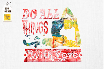 Do All Things With Love Yoga Lover