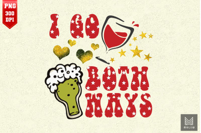 I Go Both Ways Love Wine &amp; Beer