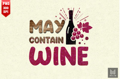 May Contain Wine Funny Wine Lover