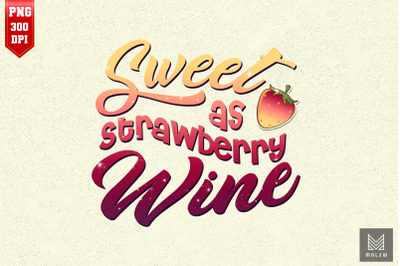 Sweet as Strawberry Wine Drinking Wine