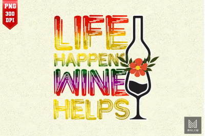 Life Happens Wine Helps Funny Wine Quote