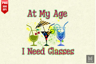 At My Age I Need Glasses For Wine Lover