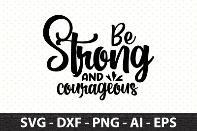 Be strong and courageous svg